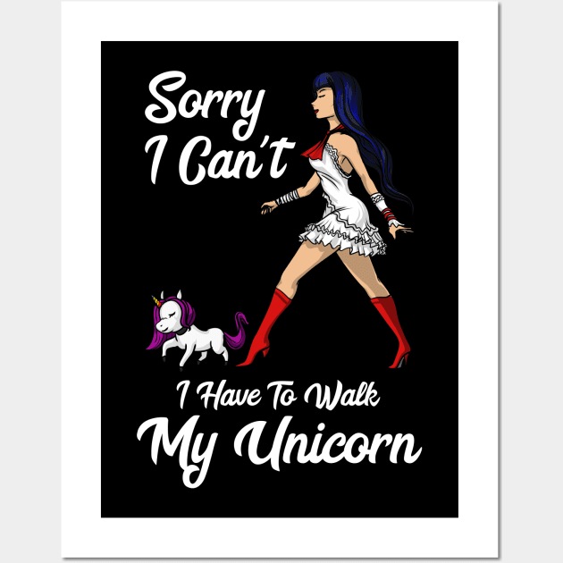 Sorry I Can't I Have To Walk My Unicorn Wall Art by underheaven